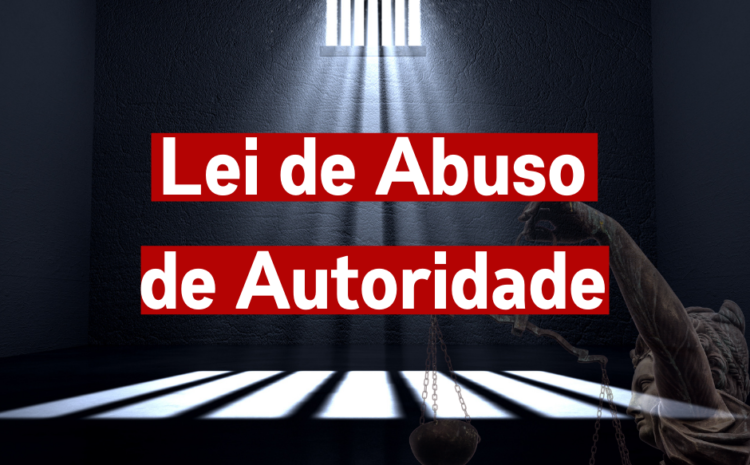  Quais condutas são consideradas crimes pela Lei de Abuso de Autoridade?